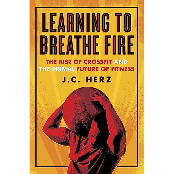 Learning to Breathe Fire, J. C. Herz