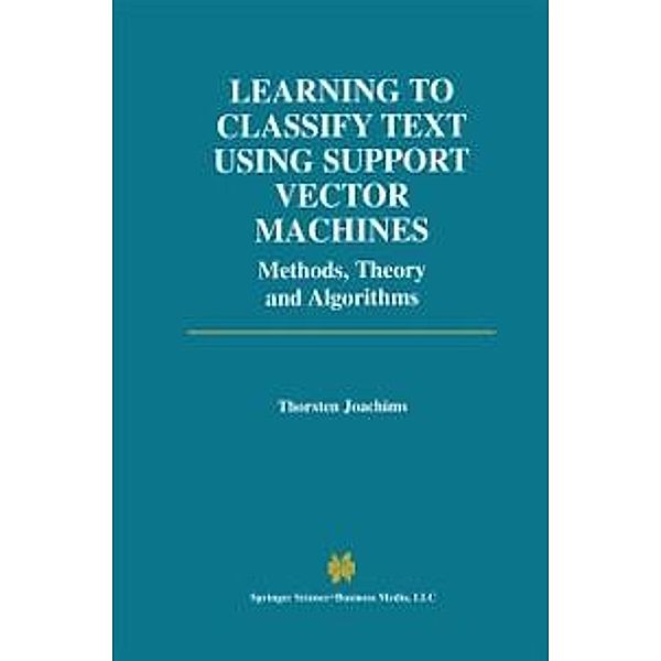 Learning to Classify Text Using Support Vector Machines / The Springer International Series in Engineering and Computer Science Bd.668, Thorsten Joachims