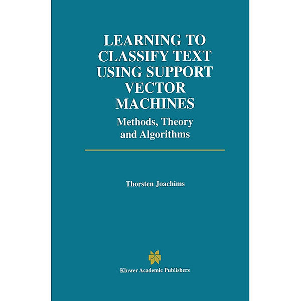 Learning to Classify Text Using Support Vector Machines, Thorsten Joachims