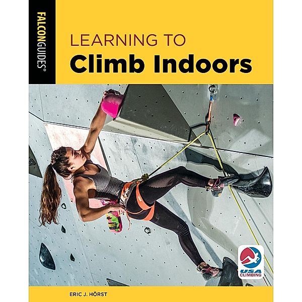 Learning to Climb Indoors / How To Climb Series, Eric Horst