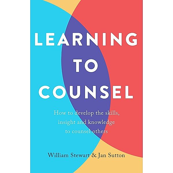 Learning To Counsel, 4th Edition, Jan Sutton, William Stewart