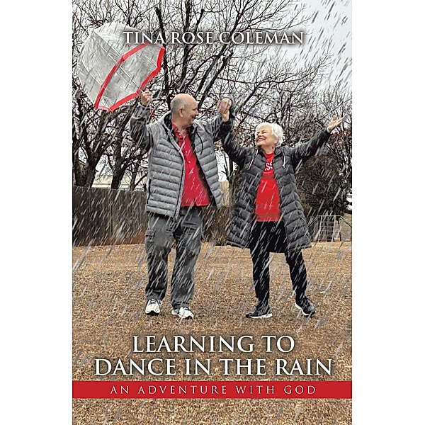 Learning to Dance in the Rain, Tina Rose Coleman