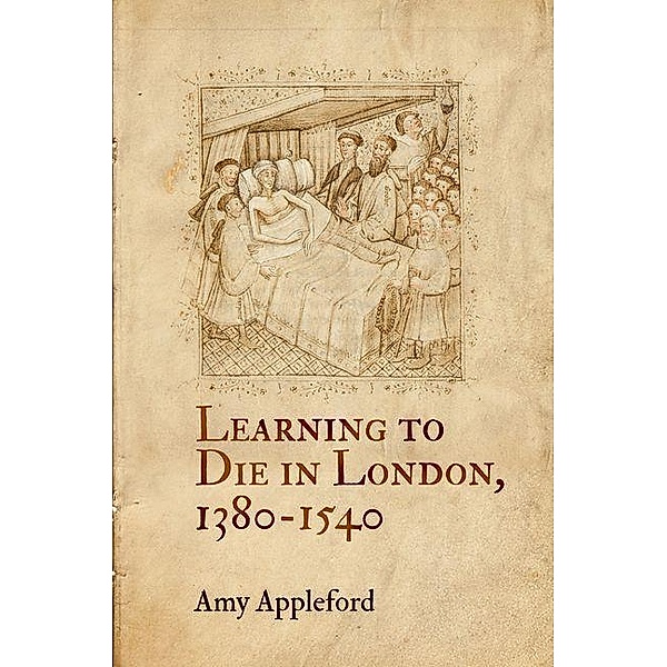 Learning to Die in London, 1380-1540 / The Middle Ages Series, Amy Appleford