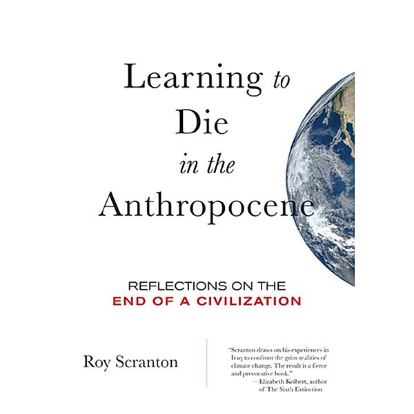 Learning to Die in the Anthropocene / City Lights Open Media, Roy Scranton