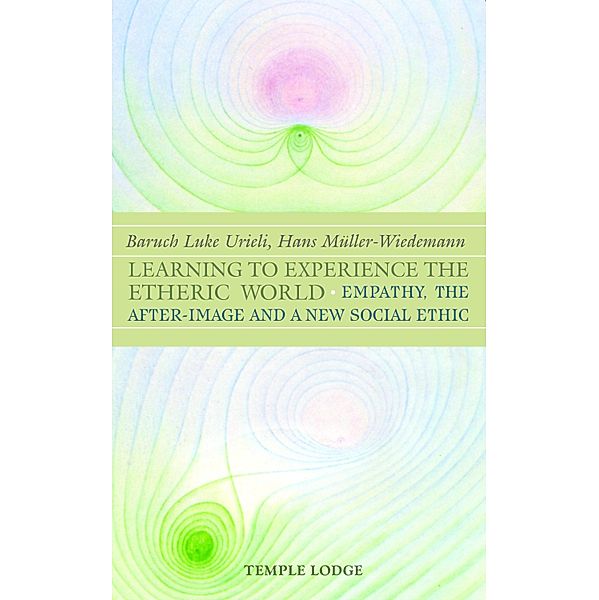 Learning to Experience the Etheric World, Baruch Luke Urieli, Hans Müller-Wiedemann