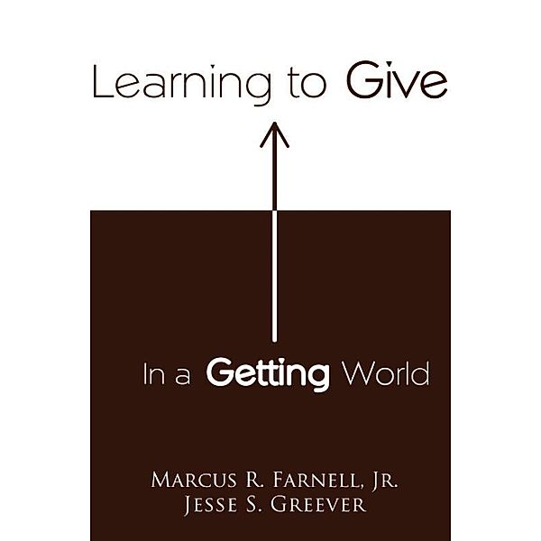 Learning to Give in a Getting World / eLectio Publishing, Jesse S Greever