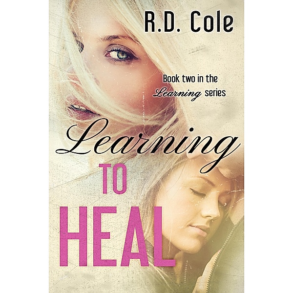 Learning to Heal / R.D. Cole, R. D. Cole