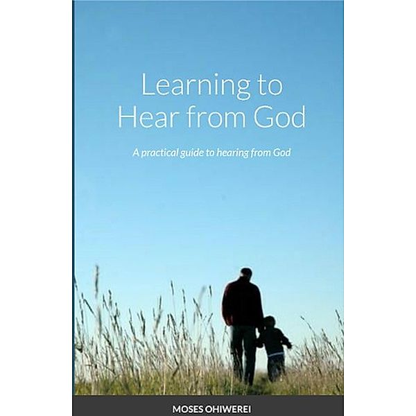 Learning to  Hear from  God, Moses Ohiwerei