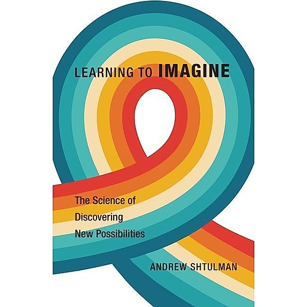 Learning to Imagine, Andrew Shtulman