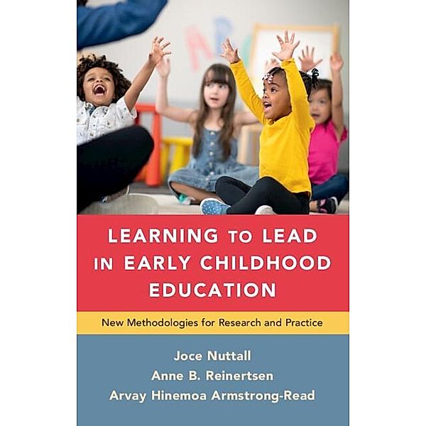 Learning to Lead in Early Childhood Education, Joce Nuttall, Anne B. Reinertsen, Arvay Hinemoa Armstrong-Read