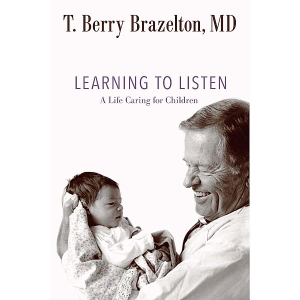 Learning to Listen / A Merloyd Lawrence Book, T. Berry Brazelton
