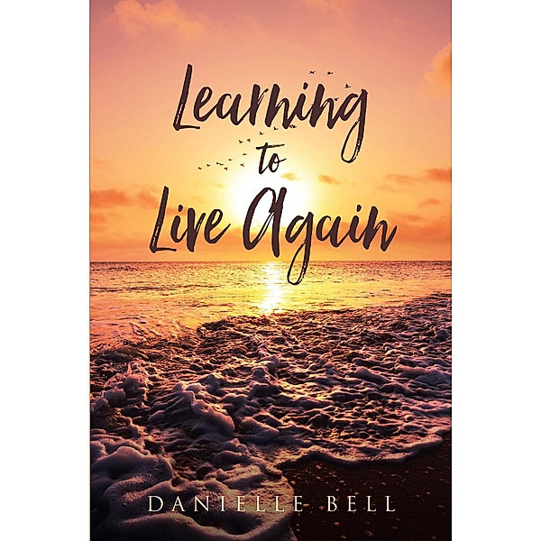 Learning to Live Again, Danielle Bell