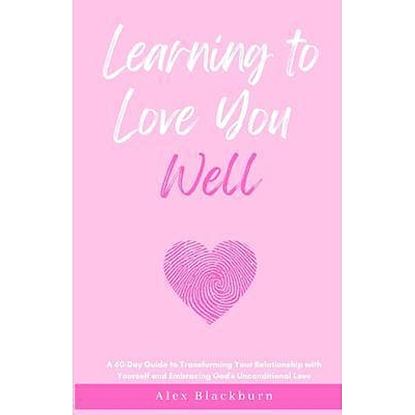 Learning to Love You Well, Alex Blackburn