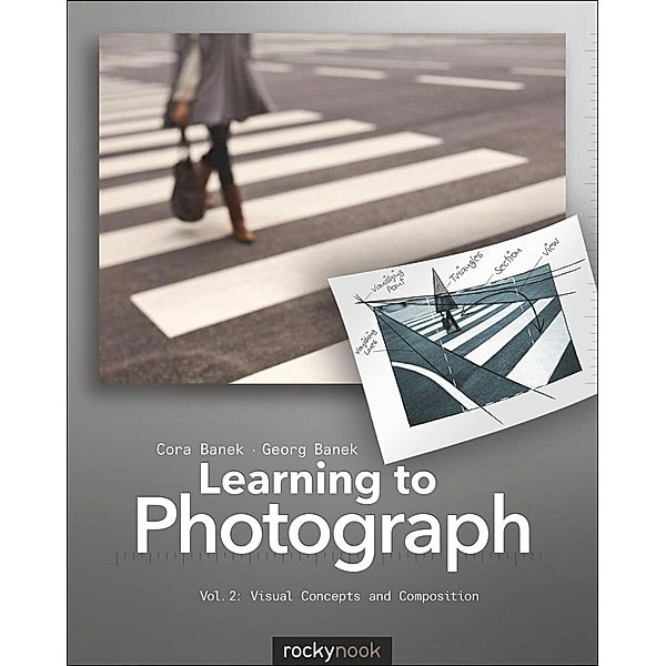 Learning to Photograph - Volume 2, Cora Banek, Georg Banek
