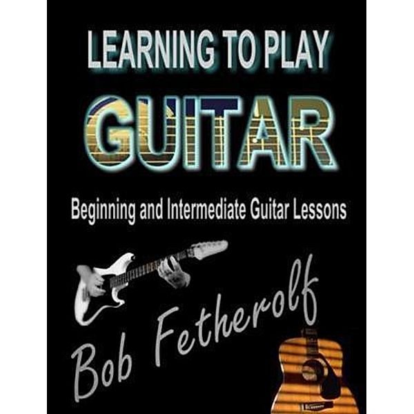 Learning To Play Guitar, Bob Fetherolf