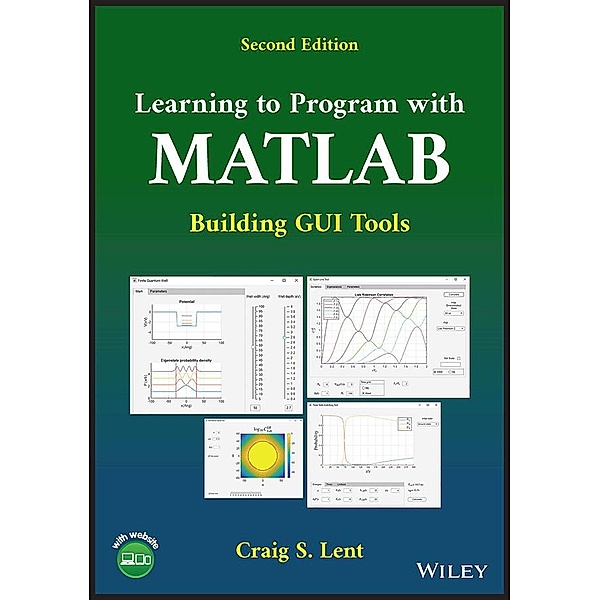 Learning to Program with MATLAB, Craig S. Lent