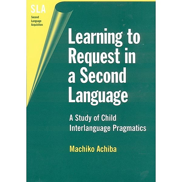Learning to Request in a Second Language / Second Language Acquisition Bd.2, Machiko Achiba