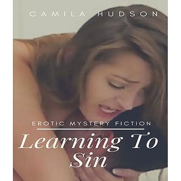 Learning To Sin / Camila Hudson Publishing House, Camila Hudson