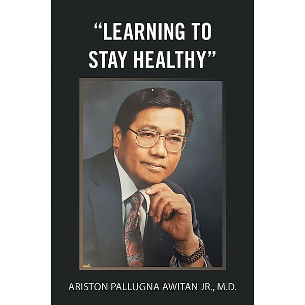 Learning to Stay Healthy, Ariston Pallugna Awitan Jr. M. D.