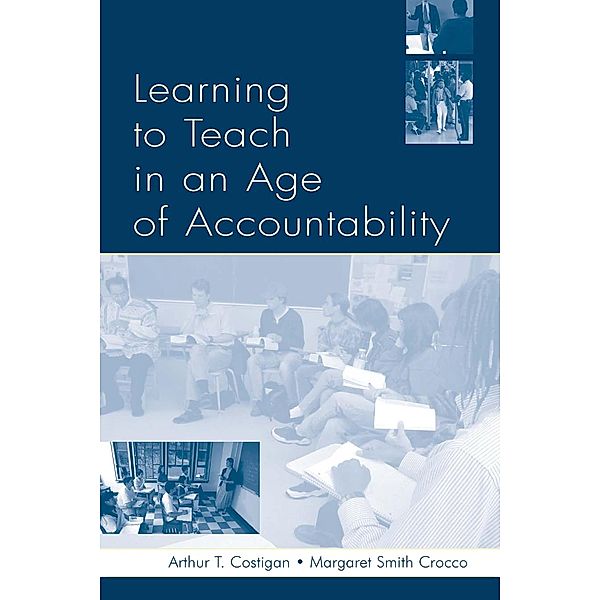 Learning To Teach in an Age of Accountability, Arthur T. Costigan, Karen Kepler Zumwalt, Margaret Smith Crocco