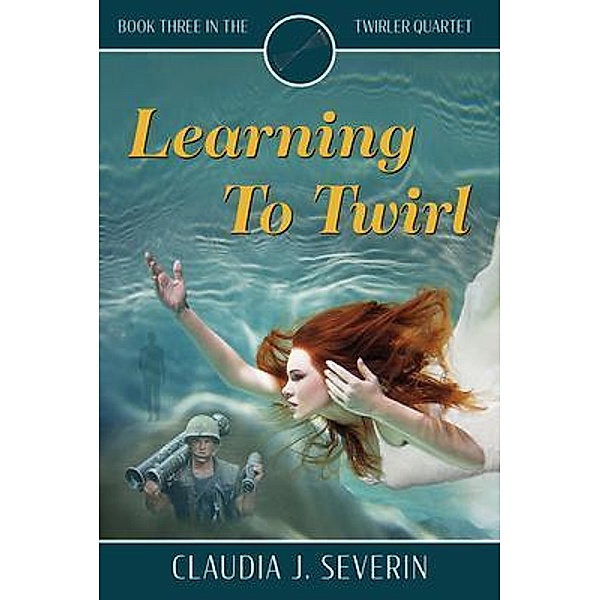 Learning To Twirl / The Twirler Quartet Bd.3, Claudia Severin