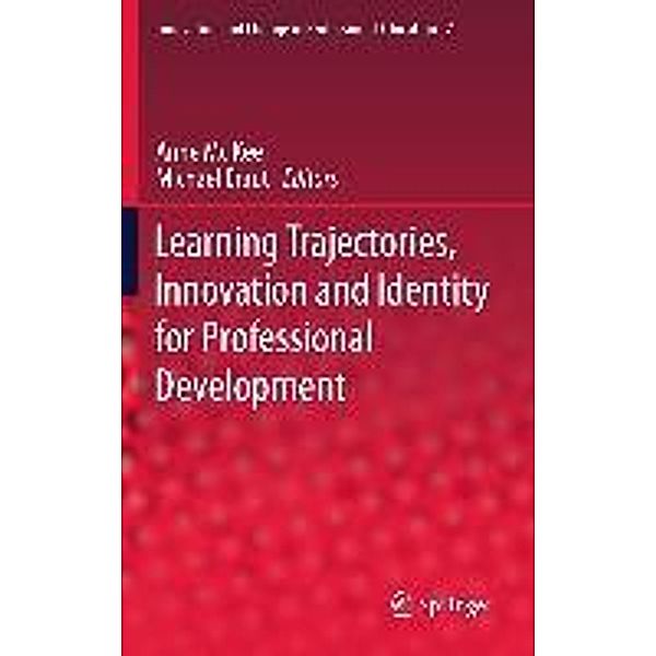 Learning Trajectories, Innovation and Identity for Professional Development / Innovation and Change in Professional Education Bd.7, Michael Eraut