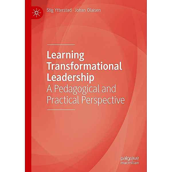 Learning Transformational Leadership, Stig Ytterstad, Johan Olaisen