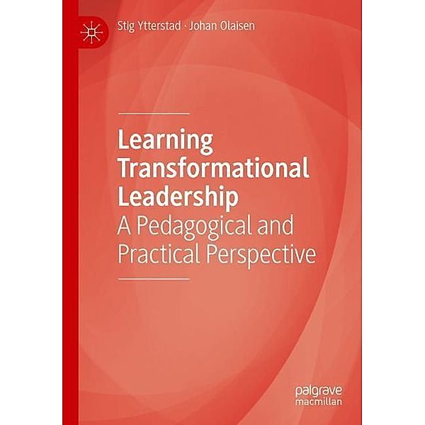 Learning Transformational Leadership, Stig Ytterstad, Johan Olaisen