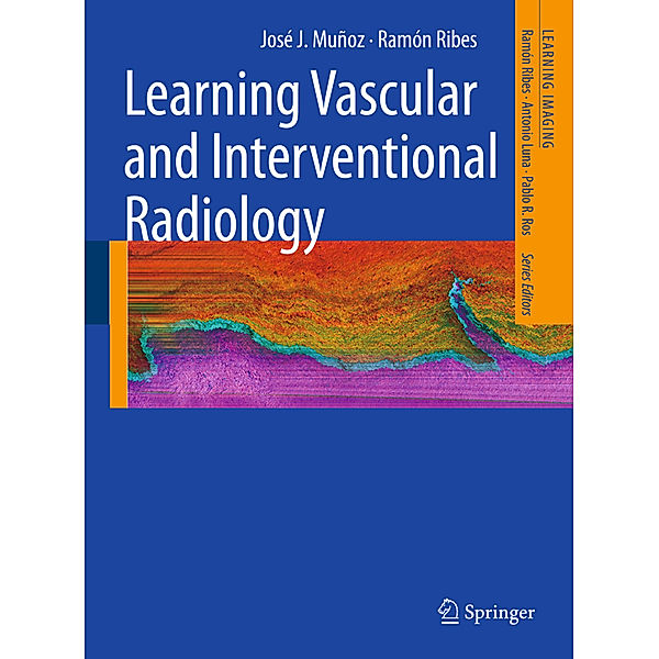 Learning Vascular and Interventional Radiology, José J. Muñoz, Ramón Ribes