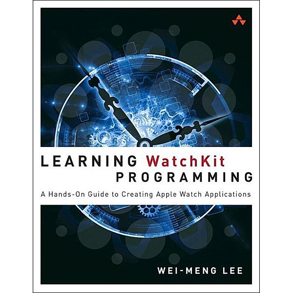 Learning WatchKit Programming, Wei-Meng Lee
