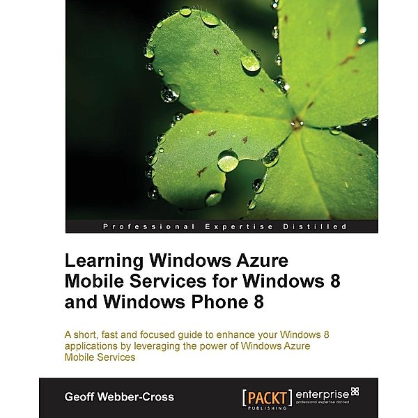 Learning Windows Azure Mobile Services for Windows 8 and Windows Phone 8, Geoff Webber-Cross