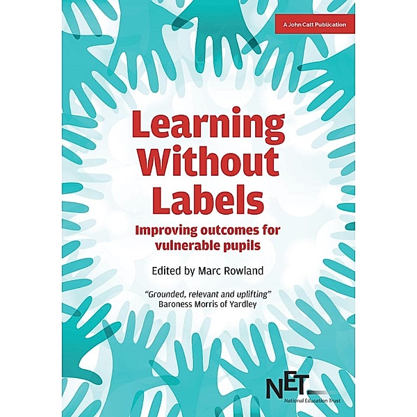 Learning Without Labels: Improving Outcomes for Vulnerable Pupils, Marc Rowland
