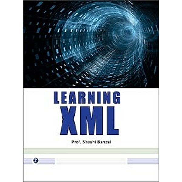 Learning XML, Prof. Shashi Banzal