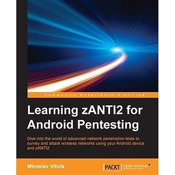 Learning zANTI2 for Android Pentesting, Miroslav Vitula