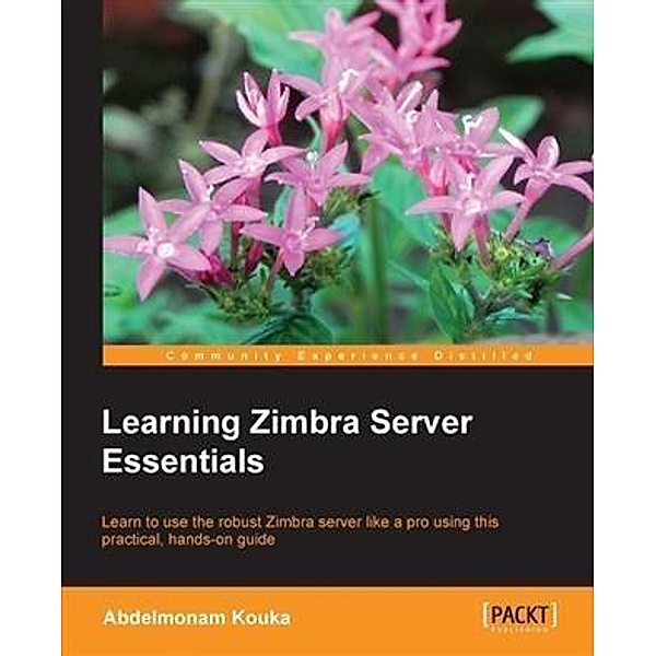 Learning Zimbra Server Essentials, Abdelmonam Kouka