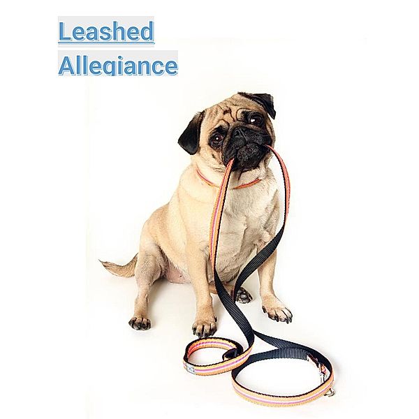 Leashed Allegiance (1, #1) / 1, Lamia Rabii