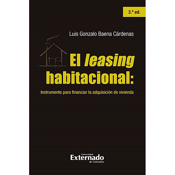 Leasing habitacional, 3a edición, Luis Gonzalo Baena Cárdenas