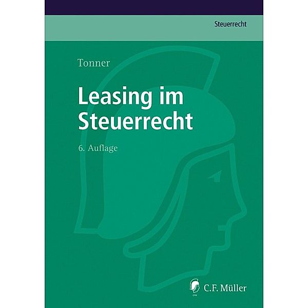 Leasing im Steuerrecht / C.F. Müller Steuerrecht, Norbert Tonner