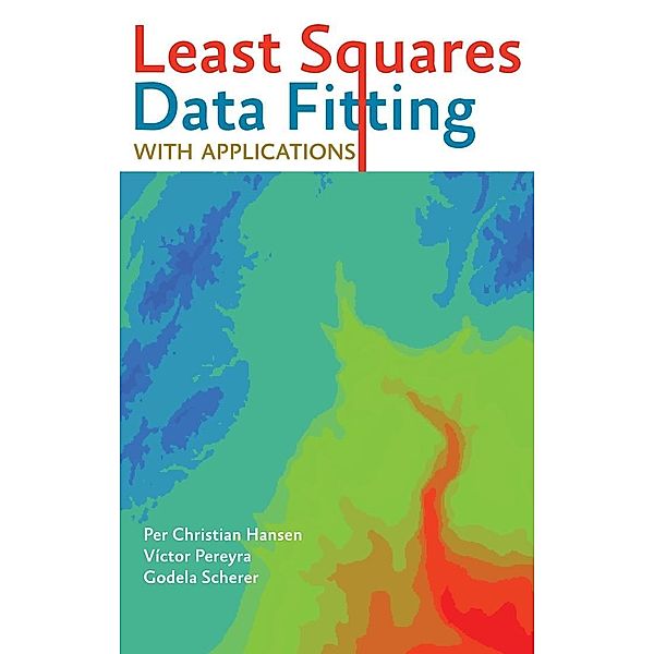 Least Squares Data Fitting with Applications, Per Christian Hansen