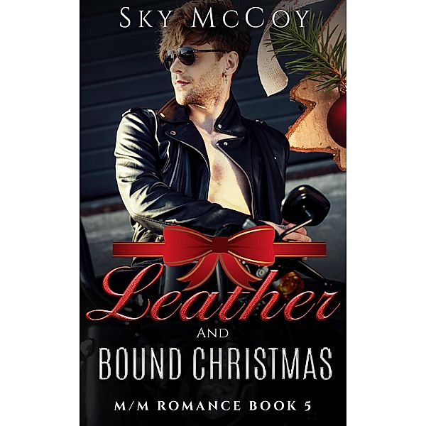 Leather and Bound Christmas (Leather and Chrome, #5) / Leather and Chrome, Sky McCoy