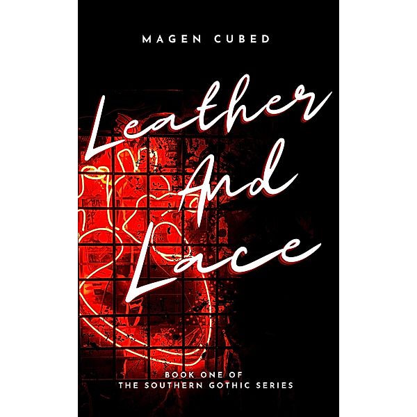 Leather and Lace (Southern Gothic, #1) / Southern Gothic, Magen Cubed