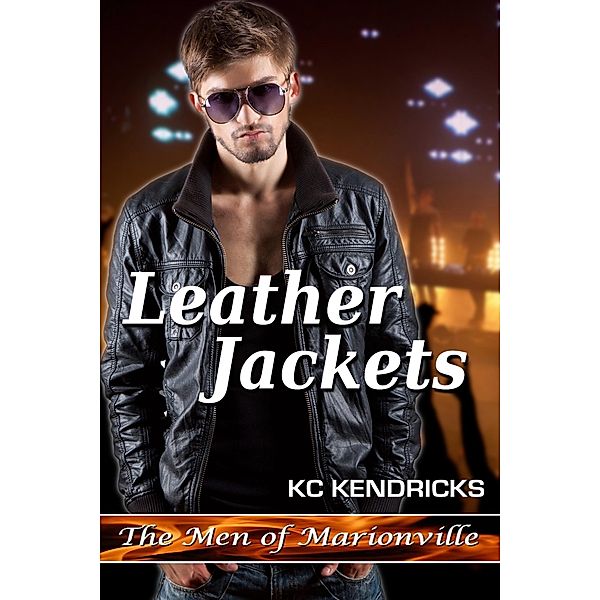 Leather Jackets (The Men of Marionville, #6) / The Men of Marionville, Kc Kendricks