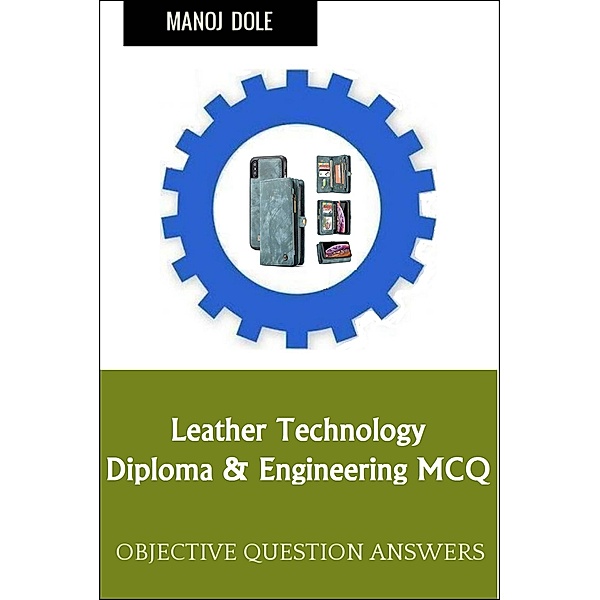 Leather Technology Diploma Engineering MCQ, Manoj Dole