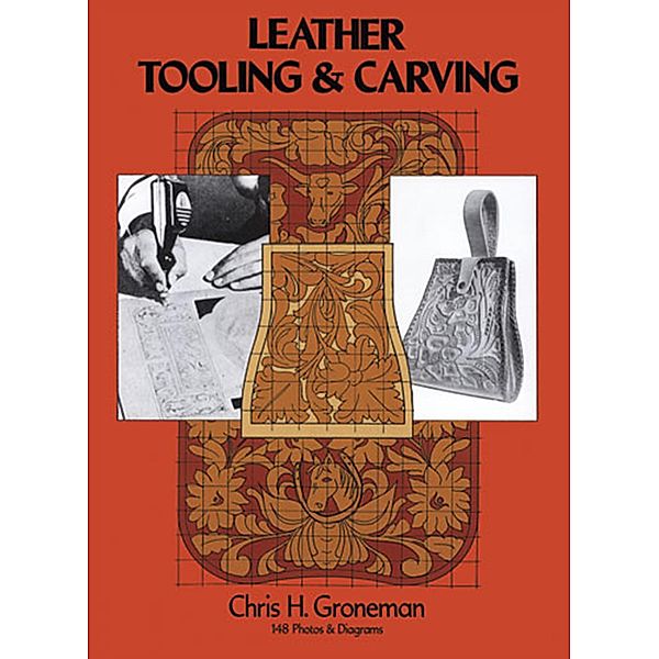 Leather Tooling and Carving / Dover Crafts: Leather Work, Chris H. Groneman