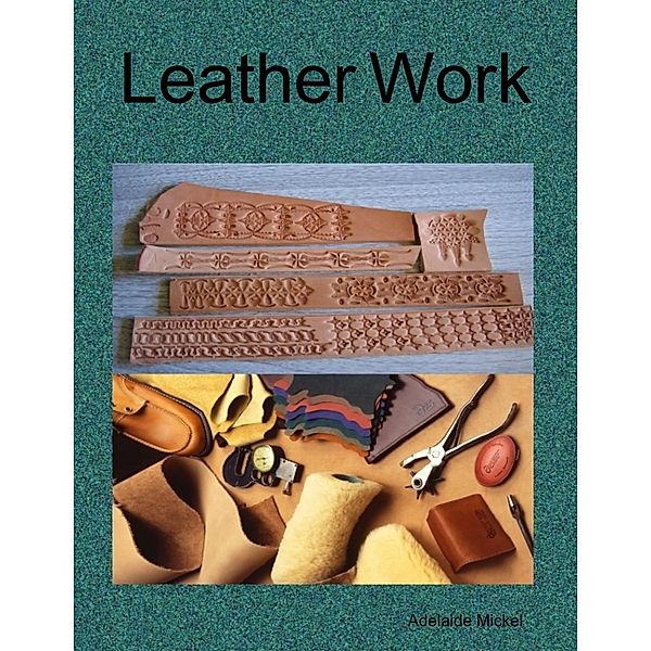 Leather Work, Adelaide Mickel