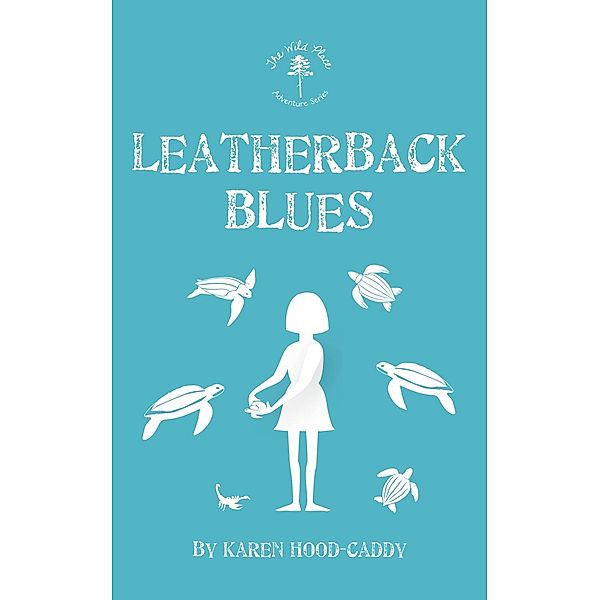 Leatherback Blues / The Wild Place Adventure Series Bd.4, Karen Hood-Caddy