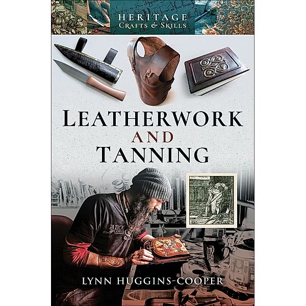 Leatherwork and Tanning / Heritage Crafts & Skills, Lynn Huggins-Cooper