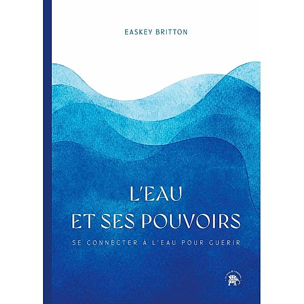 L'eau et ses pouvoirs / Les voies de l'éveil, Easkey Britton