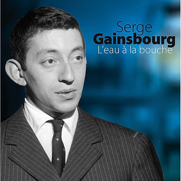 L'Eau La Bouche, Serge Gainsbourg