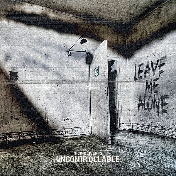 LEAVE ME ALONE, Nick Oliveri's Uncontrollable